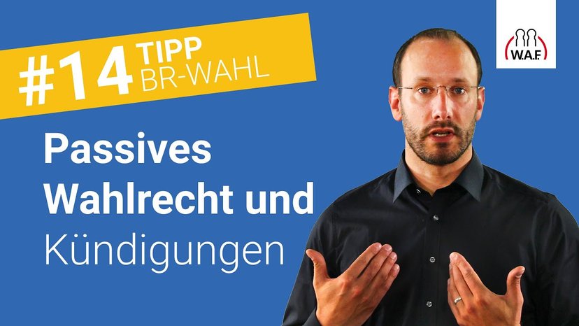 Wird das passive Wahlrecht durch eine Kündigung beeinflusst?