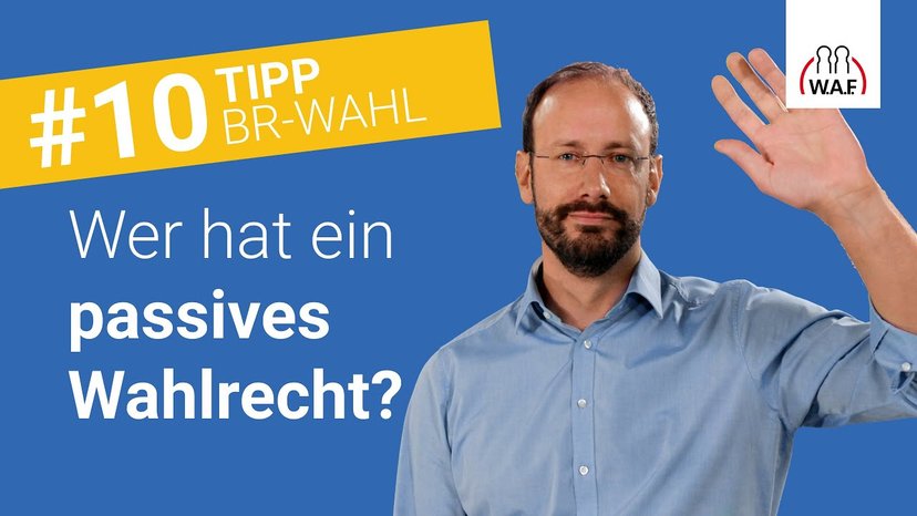 Welche Arbeitnehmer besitzen ein passives Wahlrecht?